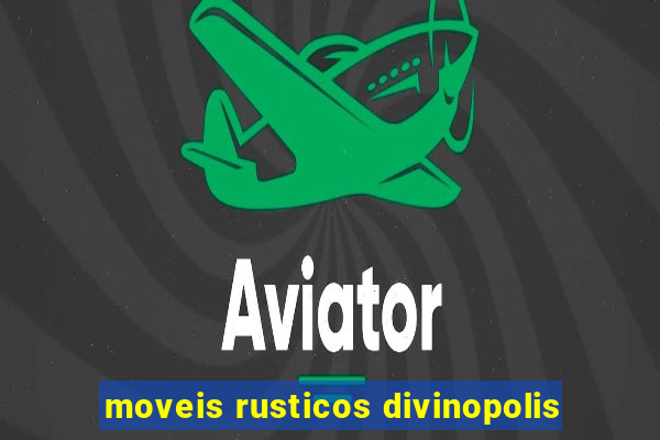 moveis rusticos divinopolis